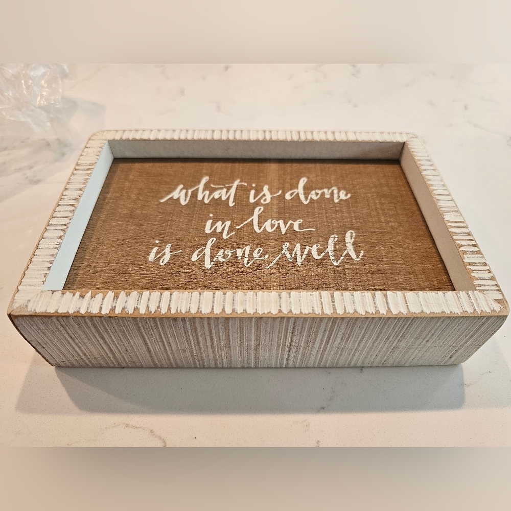 "What is done in love is done well" deco